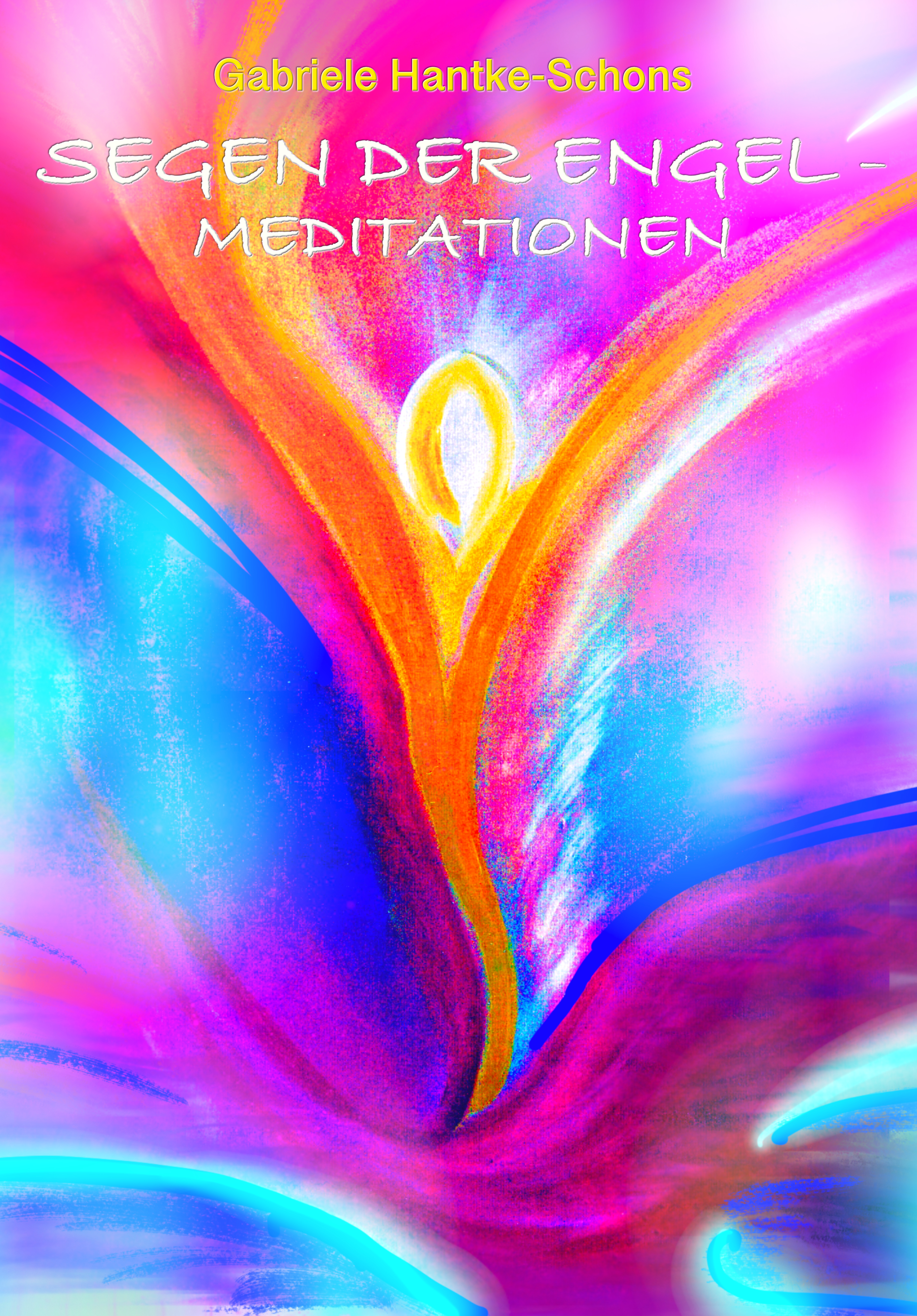 Segen der Engel - Meditationen - E-Book von Gabriele Hantke-Schons